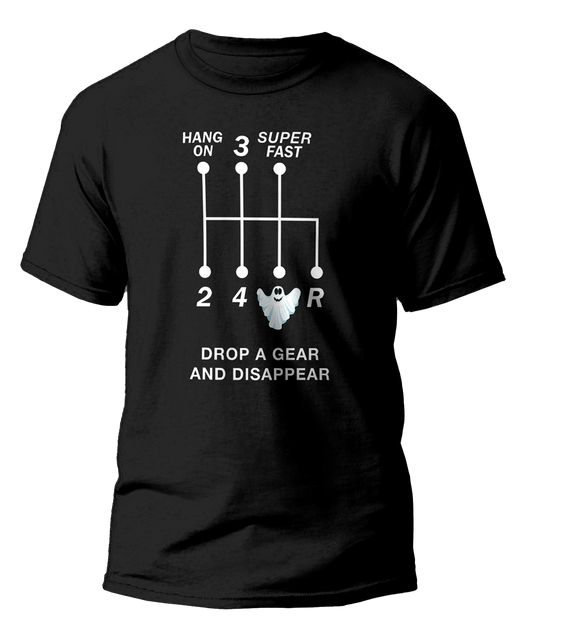 Drop a Gear and disappear gear shift T-shirt