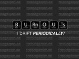 Burnouts - Drift Periodically T-shirt
