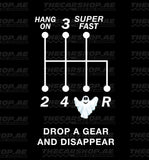 Drop a Gear and disappear gear shift T-shirt