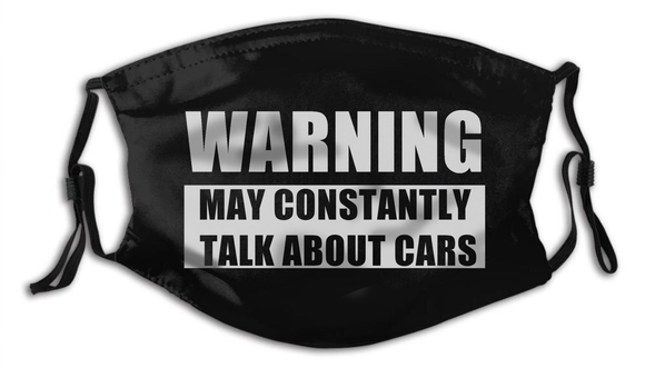 Warning May Constantly Talk About Cars Face Mask